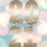 Et l’année 2021 pointa le bout de son nez… Qu’elle soit la meilleure possible ! Heureuse annee 2021 large tasty life magazine